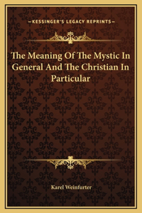 Meaning Of The Mystic In General And The Christian In Particular