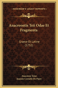 Anacreontis Teii Odae Et Fragmenta