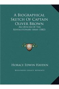 A Biographical Sketch Of Captain Oliver Brown
