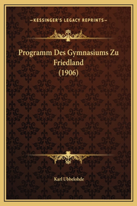 Programm Des Gymnasiums Zu Friedland (1906)