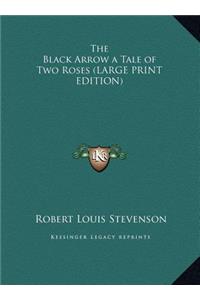 The Black Arrow a Tale of Two Roses