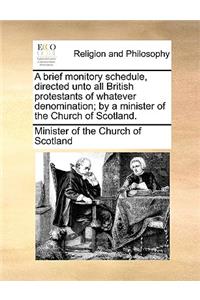 A Brief Monitory Schedule, Directed Unto All British Protestants of Whatever Denomination; By a Minister of the Church of Scotland.