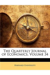 The Quarterly Journal of Economics, Volume 34