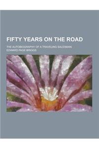 Fifty Years on the Road; The Autobiography of a Traveling Salesman