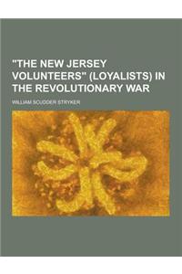The New Jersey Volunteers (Loyalists) in the Revolutionary War