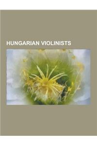 Hungarian Violinists: Hungarian Classical Violinists, Joseph Szigeti, Joseph Joachim, Eugene Ormandy, Andor Toth, Leopold Auer, Julius Hegyi