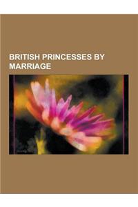 British Princesses by Marriage