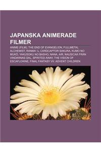 Japanska Animerade Filmer: Anime (Film), the End of Evangelion, Fullmetal Alchemist, Ranma 1/2, Cardcaptor Sakura, Kumo No Muk