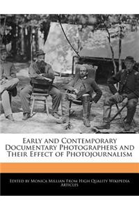 Early and Contemporary Documentary Photographers and Their Effect of Photojournalism