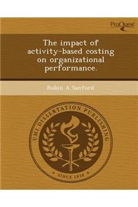 The Impact of Activity-Based Costing on Organizational Performance