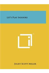 Let's Play Indoors