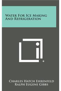 Water for Ice Making and Refrigeration