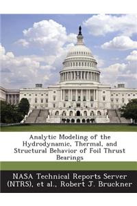 Analytic Modeling of the Hydrodynamic, Thermal, and Structural Behavior of Foil Thrust Bearings