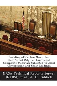 Buckling of Carbon Nanotube-Reinforced Polymer Laminated Composite Materials Subjected to Axial Compression and Shear Loadings