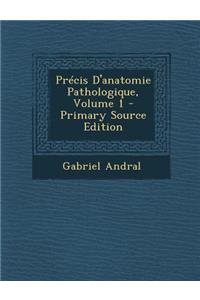 Precis D'Anatomie Pathologique, Volume 1