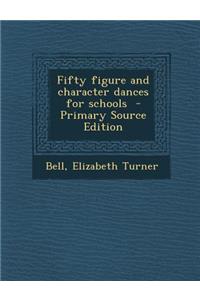 Fifty Figure and Character Dances for Schools