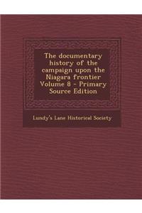 The Documentary History of the Campaign Upon the Niagara Frontier Volume 8
