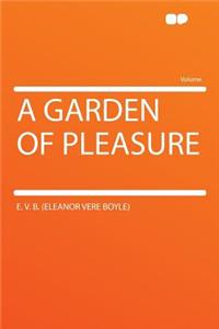 A Garden of Pleasure