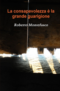 La Consapevolezza e La Grande Guarigione