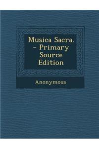 Musica Sacra. - Primary Source Edition
