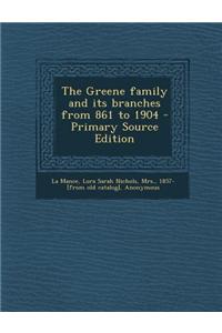 The Greene Family and Its Branches from 861 to 1904 - Primary Source Edition