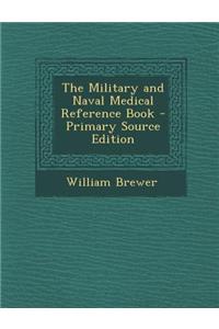 The Military and Naval Medical Reference Book