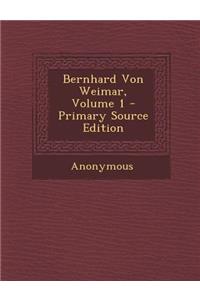 Bernhard Von Weimar, Volume 1