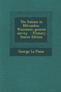 The Italians in Milwaukee, Wisconsin; General Survey
