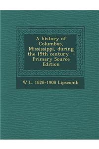 A History of Columbus, Mississippi, During the 19th Century