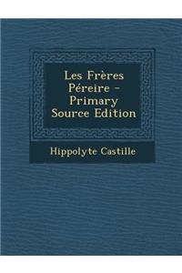 Les Freres Pereire - Primary Source Edition