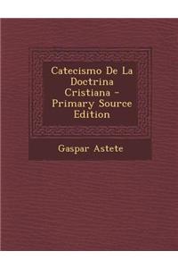 Catecismo de La Doctrina Cristiana - Primary Source Edition
