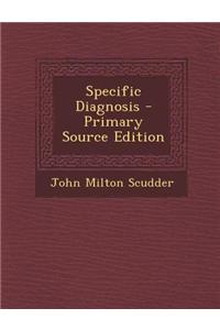 Specific Diagnosis - Primary Source Edition