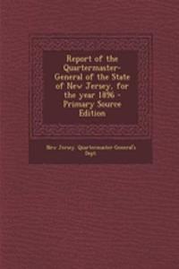 Report of the Quartermaster- General of the State of New Jersey, for the Year 1896