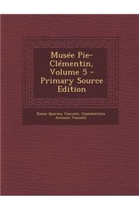 Musee Pie-Clementin, Volume 5 - Primary Source Edition