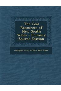 The Coal Resources of New South Wales - Primary Source Edition