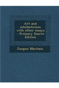 Art and Scholasticism with Other Essays