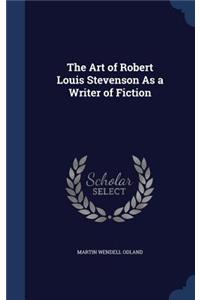 The Art of Robert Louis Stevenson As a Writer of Fiction