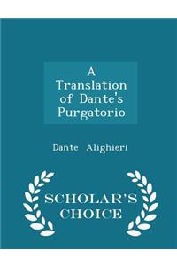 A Translation of Dante's Purgatorio - Scholar's Choice Edition
