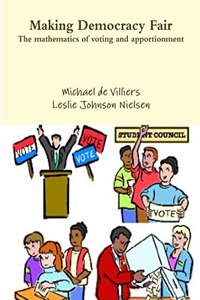 Making Democracy Fair: The mathematics of voting and apportionment