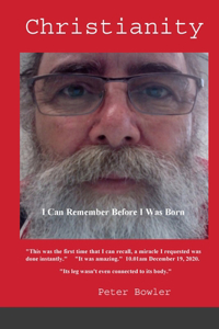 Christianity : I Can Remember Before I Was Born