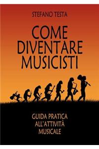 Come diventare musicisti
