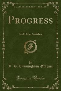Progress: And Other Sketches (Classic Reprint)