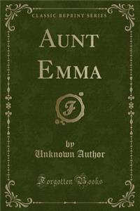 Aunt Emma (Classic Reprint)