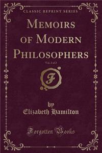 Memoirs of Modern Philosophers, Vol. 2 of 2 (Classic Reprint)