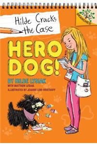 Hero Dog!: Branches Book (Hilde Cracks the Case #1) (Library Edition), 1