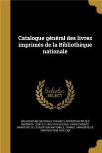Catalogue General Des Livres Imprimes de La Bibliotheque Nationale