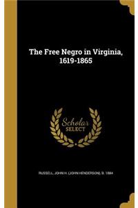 The Free Negro in Virginia, 1619-1865