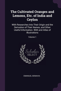 The Cultivated Oranges and Lemons, Etc. of India and Ceylon