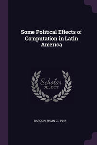 Some Political Effects of Computation in Latin America