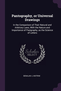 Pantography, or Universal Drawings